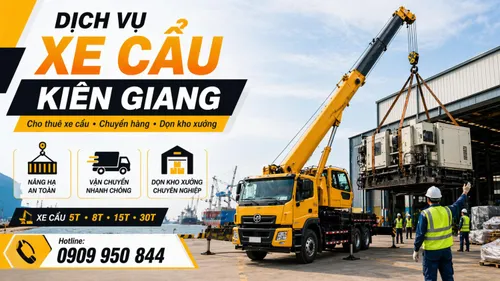 Dịch Vụ Cho Thuê Xe Cẩu Tải / Chuyển Hàng / Dọn Kho Xưởng Ở Kiên Giang Uy Tín, Nhanh Gọn