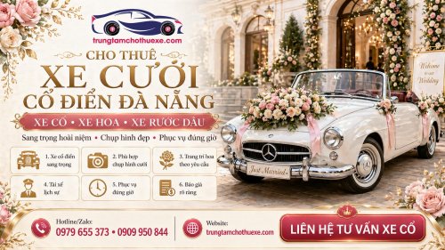 Dịch Vụ Cho Thuê Xe Cưới Cổ Điển Ở Đà Nẵng Lãng Mạn, Sang Và Có Hồn