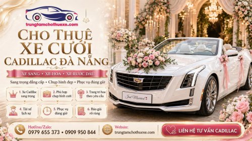 Dịch Vụ Cho Thuê Xe Cưới Cadillac Ở Đà Nẵng Sang Trọng, Độc Đáo