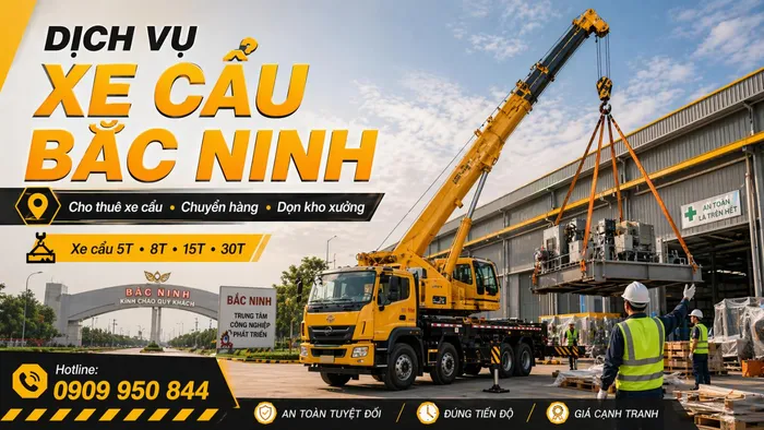 Dịch Vụ Cho Thuê Xe Cẩu Tải / Chuyển Hàng / Dọn Kho Xưởng Ở Bắc Ninh Uy Tín, Nhanh Gọn