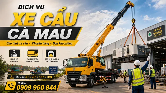 Dịch Vụ Cho Thuê Xe Cẩu Tải / Chuyển Hàng / Dọn Kho Xưởng Ở Cà Mau Uy Tín, Nhanh Gọn