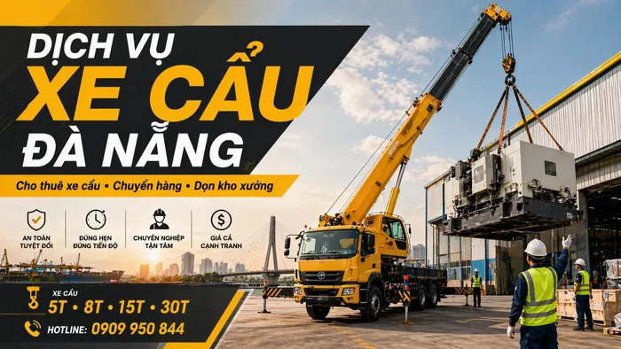 Dịch Vụ Cho Thuê Xe Cẩu Tải / Chuyển Hàng / Dọn Kho Xưởng Ở Đà Nẵng Uy Tín, Nhanh Gọn