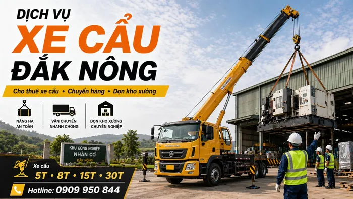 Dịch Vụ Cho Thuê Xe Cẩu Tải / Chuyển Hàng / Dọn Kho Xưởng Ở Đắk Nông Uy Tín, Nhanh Gọn