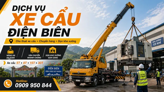Dịch Vụ Cho Thuê Xe Cẩu Tải / Chuyển Hàng / Dọn Kho Xưởng Ở Điện Biên Uy Tín, Nhanh Gọn