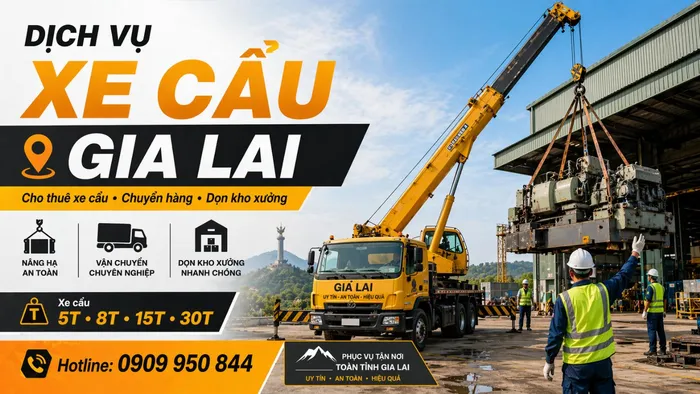 Dịch Vụ Cho Thuê Xe Cẩu Tải / Chuyển Hàng / Dọn Kho Xưởng Ở Gia Lai Uy Tín, Nhanh Gọn