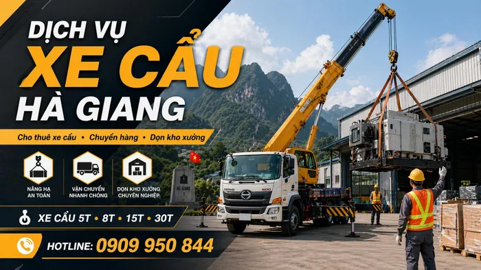Dịch Vụ Cho Thuê Xe Cẩu Tải / Chuyển Hàng / Dọn Kho Xưởng Ở Hà Giang Uy Tín, Nhanh Gọn