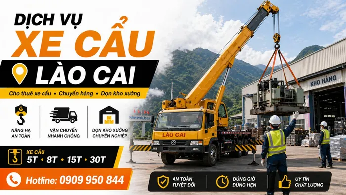 Dịch Vụ Cho Thuê Xe Cẩu Tải / Chuyển Hàng / Dọn Kho Xưởng Ở Lào Cai Uy Tín, Nhanh Gọn