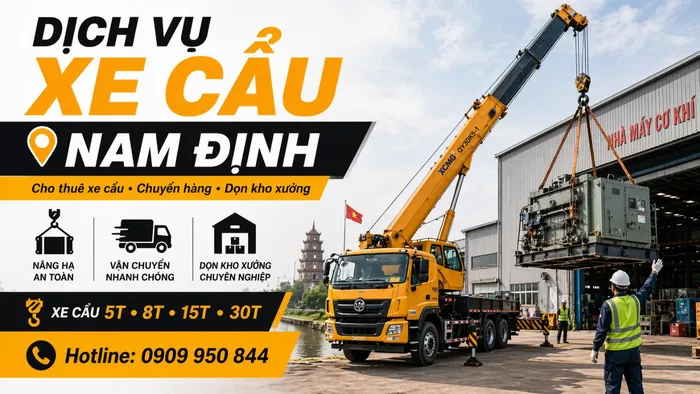 Dịch Vụ Cho Thuê Xe Cẩu Tải / Chuyển Hàng / Dọn Kho Xưởng Ở Nam Định Uy Tín, Nhanh Gọn