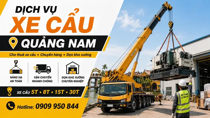 Dịch Vụ Cho Thuê Xe Cẩu Tải / Chuyển Hàng / Dọn Kho Xưởng Ở Quảng Nam Uy Tín, Nhanh Gọn