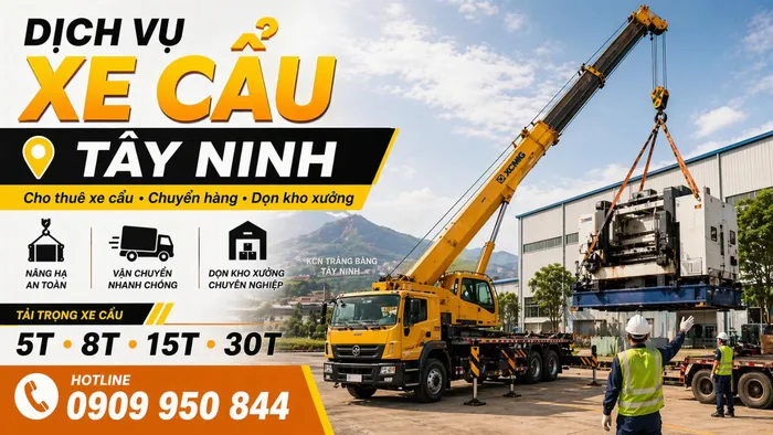 Dịch Vụ Cho Thuê Xe Cẩu Tải / Chuyển Hàng / Dọn Kho Xưởng Ở Tây Ninh Uy Tín, Nhanh Gọn