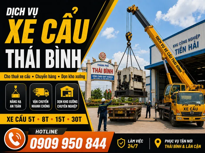 Dịch Vụ Cho Thuê Xe Cẩu Tải / Chuyển Hàng / Dọn Kho Xưởng Ở Thái Bình Uy Tín, Nhanh Gọn