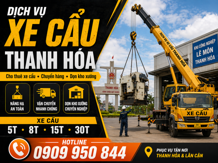 Dịch Vụ Cho Thuê Xe Cẩu Tải / Chuyển Hàng / Dọn Kho Xưởng Ở Thanh Hóa Uy Tín, Nhanh Gọn