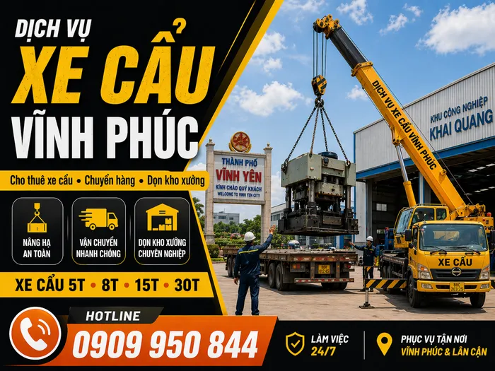 Dịch Vụ Cho Thuê Xe Cẩu Tải / Chuyển Hàng / Dọn Kho Xưởng Ở Vĩnh Phúc Uy Tín, Nhanh Gọn